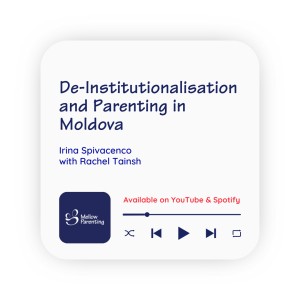 De-Institutionalisation and Parenting in Moldova · Mellow Pod #1